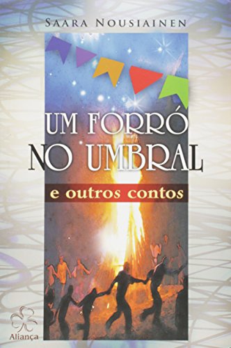 Ler Um Forró no Umbral e Outros Contos, do autor Saara Nousiainen Ler Um Forró no Umbral e Outros Contos, do autor Saara Nousiainen