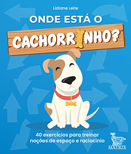 Ler Onde está o cachorrinho?: 40 exercícios para treinar noções de espaço e raciocínio, de Lidiane Leite