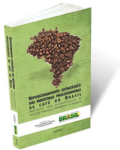 Ler Reposicionamento Estratégico das Indústrias Processadoras de Café do Brasil, de André Sorio