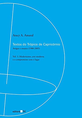 Ler Textos do Trópico de Capricórnio: Artigos e Ensaios (1980-2005): Modernismo, Arte Moderna e o Compromisso com o Lugar: Volume 1, do autor Aracy A. Amaral Ler Textos do Trópico de Capricórnio: Artigos e Ensaios (1980-2005): Modernismo, Arte Moderna e o Compromisso com o Lugar: Volume 1, do autor Aracy A. Amaral