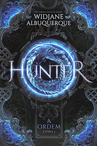 Ler Hunter (A Ordem Livro 1), do autor Widjane Albuquerque