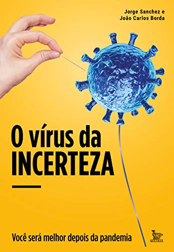 Ler O vírus da incerteza: Você será melhor depois da pandemia, de Jorge Sanchez; João Carlos Borda