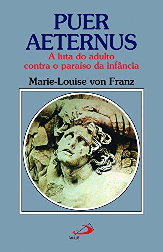 Ler Puer Aeternus: a Luta do Adulto Contra o Paraíso da Infância, do autor Marie-Louise von Franz Ler Puer Aeternus: a Luta do Adulto Contra o Paraíso da Infância, do autor Marie-Louise von Franz