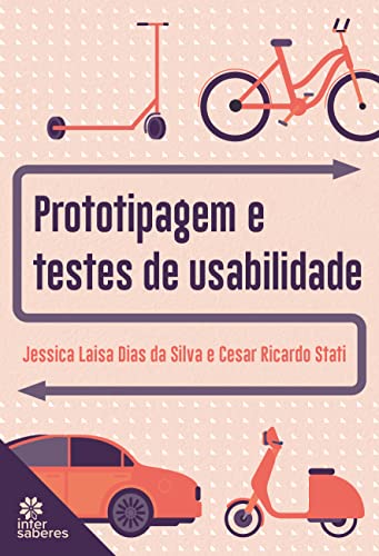 Ler Prototipagem e Testes de Usabilidade, do autor Jéssica Laisa Dias da Silva; Cesar Stati