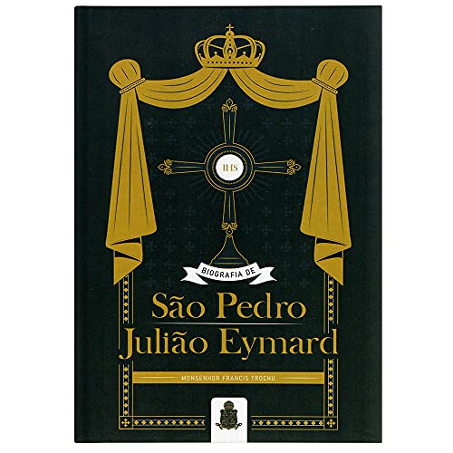 Ler Biografia De S. Pedro Julião Eymard, do autor Monsenhor Francis Trochu