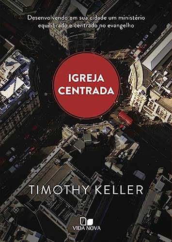 Ler Igreja Centrada, do autor Timothy Keller