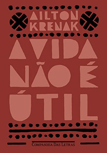 Ler A vida não é útil, do autor Ailton Krenak Ler A vida não é útil, do autor Ailton Krenak