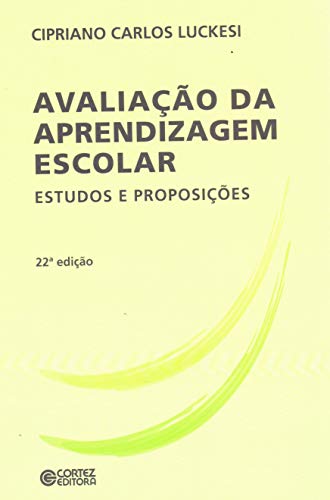 Ler Avaliação da aprendizagem escolar: estudos e proposições, do autor Cipriano Luckesi Ler Avaliação da aprendizagem escolar: estudos e proposições, do autor Cipriano Luckesi