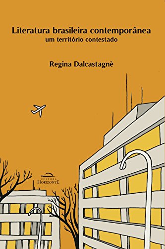 Ler Literatura Brasileira Contemporânea: um Território Contestado, do autor Regina Dalcastagnè Ler Literatura Brasileira Contemporânea: um Território Contestado, do autor Regina Dalcastagnè