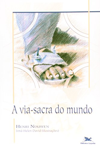 Ler A via-sacra do mundo, do autor Henri J. M. Nouwen Ler A via-sacra do mundo, do autor Henri J. M. Nouwen