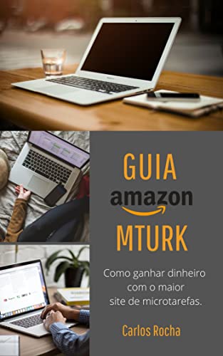 Ler Como ganhar dinheiro com o Amazon Mechanical Turk (Site de microtarefas): Guia de como usar o Amazon Mechanical Turk e ganhar dinheiro em dólar., do autor Carlos Rocha Ler Como ganhar dinheiro com o Amazon Mechanical Turk (Site de microtarefas): Guia de como usar o Amazon Mechanical Turk e ganhar dinheiro em dólar., do autor Carlos Rocha