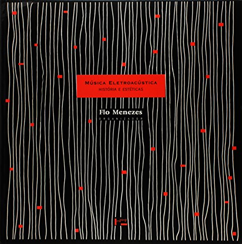 Ler Música Eletroacústica - História e Estéticas, do autor Flo Menezes Ler Música Eletroacústica - História e Estéticas, do autor Flo Menezes