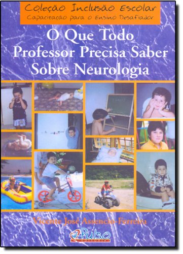 Ler O que Todo Professor Precisa Saber Sobre Neurologia, de Vicente José Assencio Ferreira