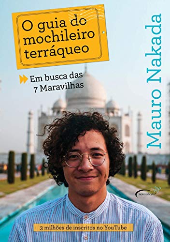 Ler O guia do mochileiro terráqueo: em busca das 7 Maravilhas, do autor Mauro Nakada