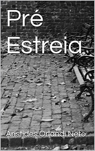 Ler Pré Estreia, do autor Aristides Orlandi Neto Ler Pré Estreia, do autor Aristides Orlandi Neto