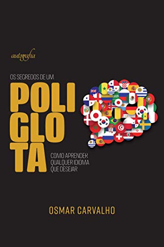 Ler Os segredos de um poliglota; Como aprender qualquer idioma que desejar, do autor Osmar Carvalho Ler Os segredos de um poliglota; Como aprender qualquer idioma que desejar, do autor Osmar Carvalho