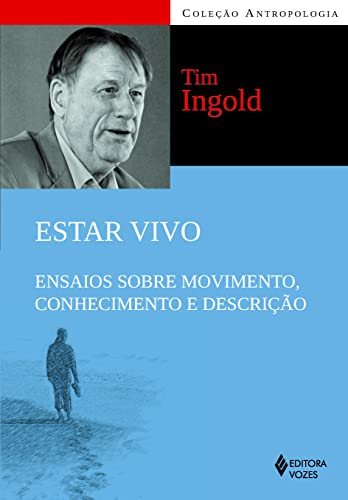 Ler Estar vivo: Ensaios sobre movimento, conhecimento e descrição, do autor Tim Ingold Ler Estar vivo: Ensaios sobre movimento, conhecimento e descrição, do autor Tim Ingold