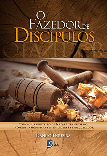 Ler O fazedor de discípulos: Como o carpinteiro de Nazaré transformou homens insignificantes em líderes bem-sucedidos, do autor Danilo Figueira Ler O fazedor de discípulos: Como o carpinteiro de Nazaré transformou homens insignificantes em líderes bem-sucedidos, do autor Danilo Figueira