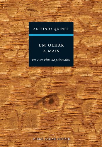 Ler Um olhar a mais: Ver e ser visto na psicanálise, do autor Antonio Quinet Ler Um olhar a mais: Ver e ser visto na psicanálise, do autor Antonio Quinet