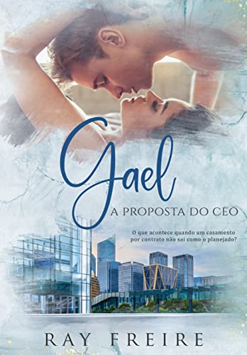 Ler Gael: a proposta do CEO (Trilogia Pinheiros), do autor Ray Freire Ler Gael: a proposta do CEO (Trilogia Pinheiros), do autor Ray Freire