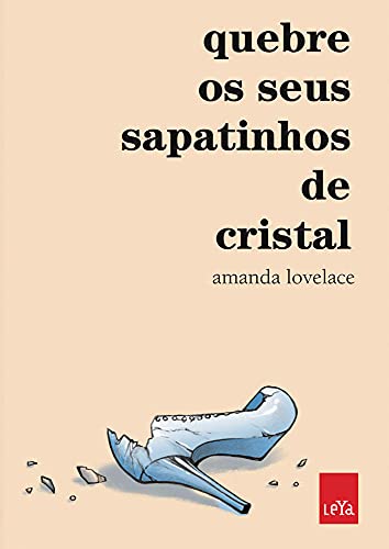 Ler Quebre os seus sapatinhos de cristal, do autor Amanda Lovelace Ler Quebre os seus sapatinhos de cristal, do autor Amanda Lovelace