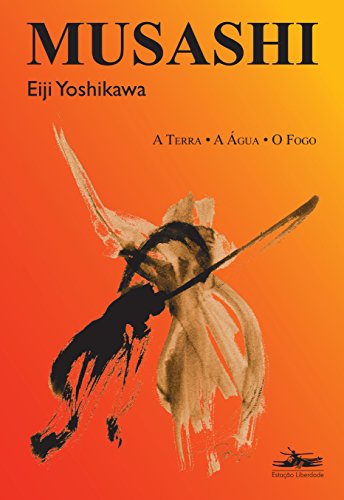 Ler Musashi: a terra, a água, o fogo, do autor Eiji Yoshikawa Ler Musashi: a terra, a água, o fogo, do autor Eiji Yoshikawa