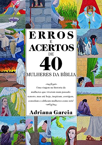 Ler ERROS E ACERTOS DE 40 MULHERES DA BÍBLIA, do autor Adriana Garcia Silva dos Santos Ler ERROS E ACERTOS DE 40 MULHERES DA BÍBLIA, do autor Adriana Garcia Silva dos Santos