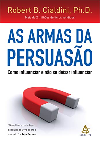 Ler As armas da persuasão: Como influenciar e não se deixar influenciar, do autor Robert B. Cialdini Ler As armas da persuasão: Como influenciar e não se deixar influenciar, do autor Robert B. Cialdini