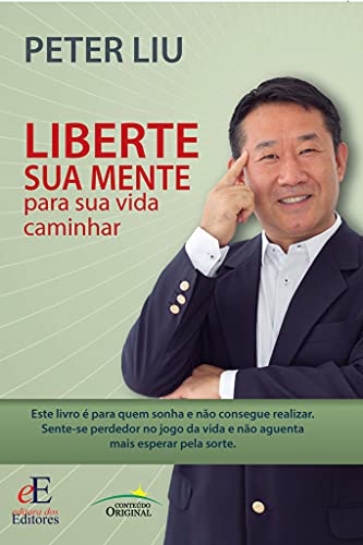 Ler Liberte sua mente para sua vida caminhar, do autor Peter Yudong Liu Ler Liberte sua mente para sua vida caminhar, do autor Peter Yudong Liu