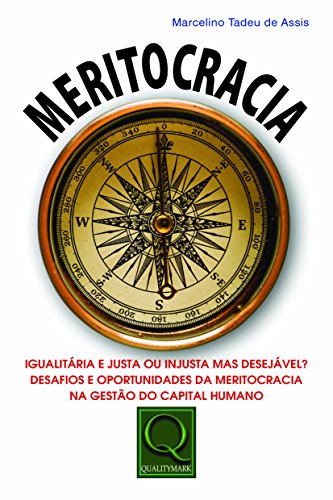Ler Meritocracia: Igualitária e Justa ou Injusta Mas Desejável? Desafios e Oportunidades da Meritocracia, do autor Marcelino Tadeu de Assis Ler Meritocracia: Igualitária e Justa ou Injusta Mas Desejável? Desafios e Oportunidades da Meritocracia, do autor Marcelino Tadeu de Assis