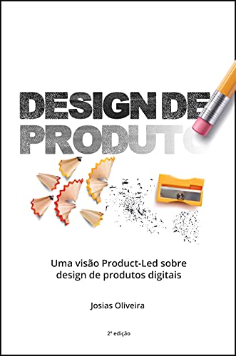 Ler Design de Produto: Uma visão Product-Led sobre design de produtos digitais, do autor Josias Oliveira Ler Design de Produto: Uma visão Product-Led sobre design de produtos digitais, do autor Josias Oliveira
