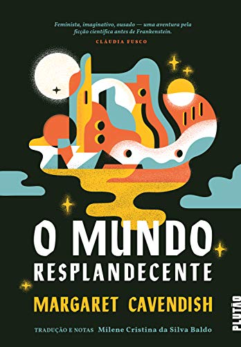 Ler O Mundo Resplandecente, do autor Margaret Cavendish Ler O Mundo Resplandecente, do autor Margaret Cavendish