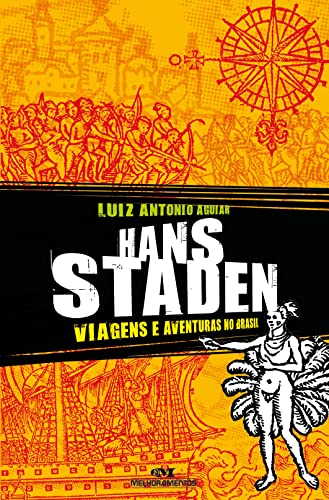 Ler Hans staden: Viagens e aventuras no Brasil, do autor Luiz Antonio Aguiar Ler Hans staden: Viagens e aventuras no Brasil, do autor Luiz Antonio Aguiar